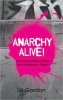 Anarchy Alive! Anti-Authoritarian Politics from Practice to Theory